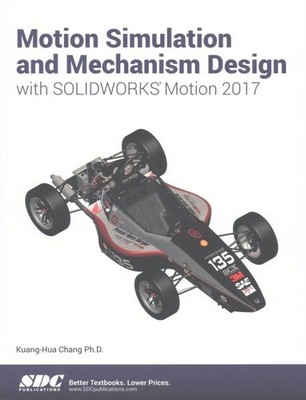 Motion Simulation and Mechanism Design with Solidworks Motion 2017, Paperback...
