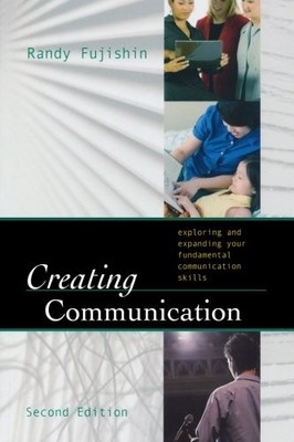 Creating Communication: Exploring and Expanding Your Fundamental Communicati...