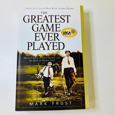 The Greatest Game Ever Played : Harry Vardon, Francis Ouimet... SIGNED