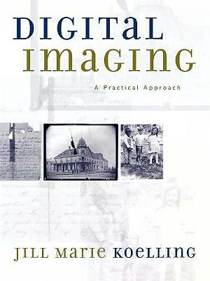 Digital Imaging Practical Approach Jill Marie Koelling Paperback 9780759104464