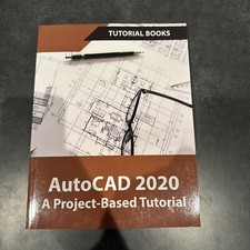 AutoCAD 2020 A Project-Based Tutorial: Floor Plans, Elevations, Printing, 3D...