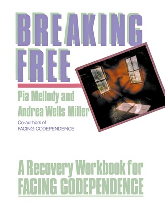 Breaking Free | A Recovery Handbook for ``Facing Codependence'' | Pia Mellody