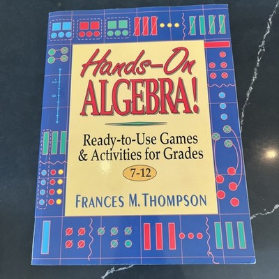 Hands On Algebra - Ready to Use Games & Activities  For Grades 7-12