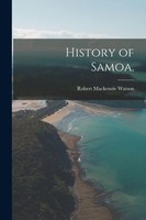 History Of Samoa. Robert Mackenzie Watson Taschenbuch Kartoniert / Broschiert