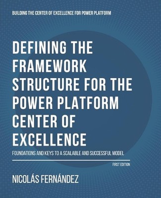 Defining the Framework Structure for the Power Platform Center of Excellence: Fo