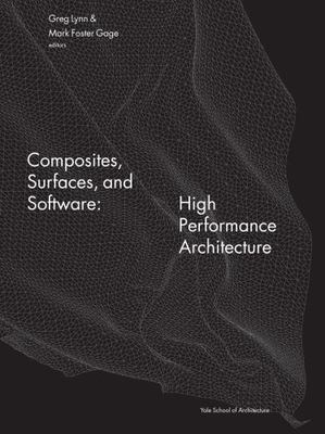 Composites, Surfaces, and Software : High Performance Architecture by Greg Lynn