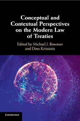 Conceptual and Contextual Perspectives on the Modern Law of Treaties Bowman