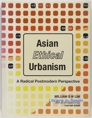 Asian Ethical Urbanism William S W Lim 2005