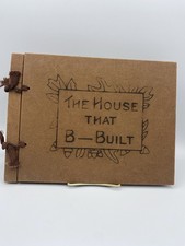 1929 California Book, The House that B - Built, San Bernardino, by Wrightwood Ca 1929 California Book, The House that B - Built, San Bernardino, by Wrightwood Ca