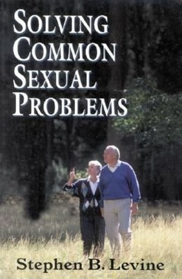 Solving Common Sexual Problems: Toward a Problem-Free Sexual Life by Levine
