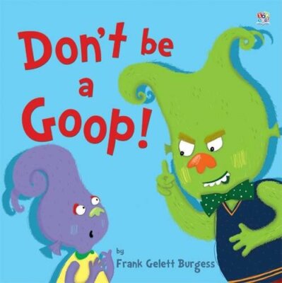 Don't be a Goop! by Frank Gelett Burgess Paperback Children's Story Book