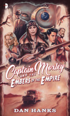Captain Moxley and the Embers of the Empire - Mass Market Paperback - GOOD
