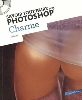 Savoir tout faire avec Photoshop - Charme Buch Oracom Editions