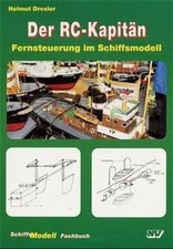 Der RC-Kapitän: Fernsteuerung im Schiffsmodell (Schiffs-Modell-Fachbücher) Ferns