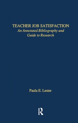 Teacher Job Satisfaction | An Annotated Bibliography and Guide to Research