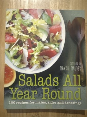 Salads All Year Round : 100 Recipes for Mains, Sides and Dressings )