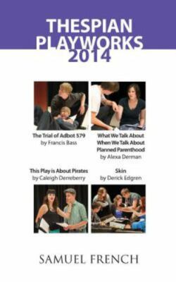 Thespian Playworks 2014 by Bass, Francis; Derman, Alexa; Derreberry, Caleigh