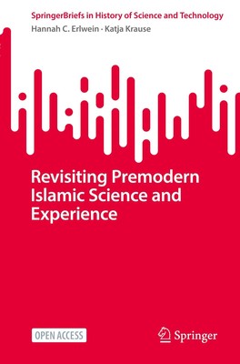 Revisiting Premodern Islamic Science and Experience Katja Krause