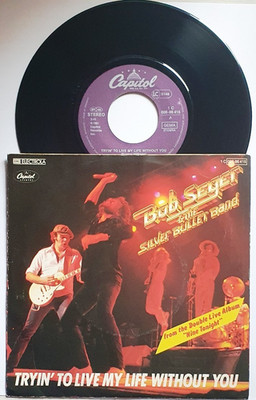 Vinyl 7''- Bob Seger & The Silver Bullet Band Tryin' To Live My Life Without You
