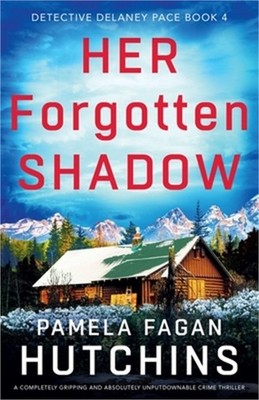 Her Forgotten Shadow: A completely gripping and absolutely unputdownable crime t