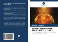 Alexandr Tolmachev | Die Philosophie Von Raum Und Zeit. Teil 1 | Taschenbuch
