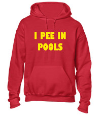 I PEE IN POOLS HOODY HOODIE FUNNY RUDE JOKE DESIGN COMEDY LIFEGUARD COOL TOP