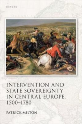 Studies in German History Ser.: Intervention and State Sovereignty in Central...