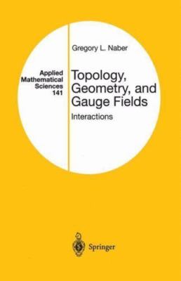 Applied Mathematical Sciences Ser.: Topology, Geometry and Gauge Fields :...
