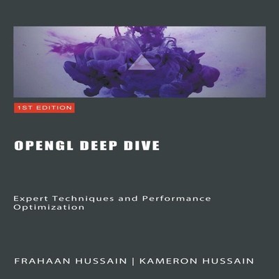 OpenGL Deep Dive Expert Techniques and Performance Optimization K