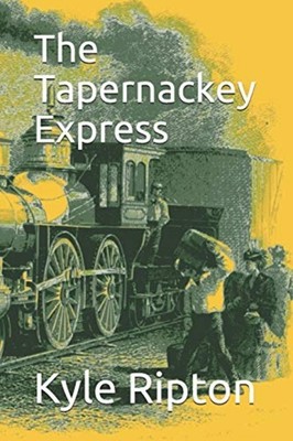 The Tapernackey Express -  NEW Kyle Ripton, Th 2020