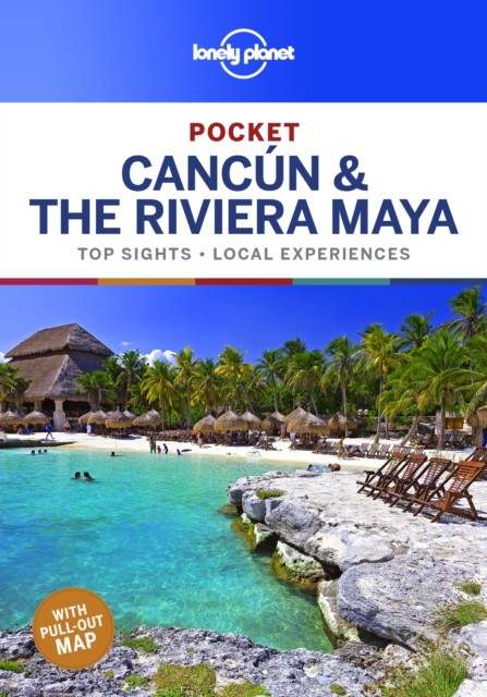Lonely Planet Pocket Cancun & the Riviera Maya by Ashley Harrell