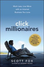 Click Millionaires: Work Less, Live More with an Inter... by Fox, Scott Hardback