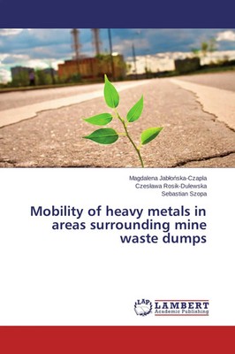 Mobility of heavy metals in areas surrounding mine waste dumps Taschenbuch 2015