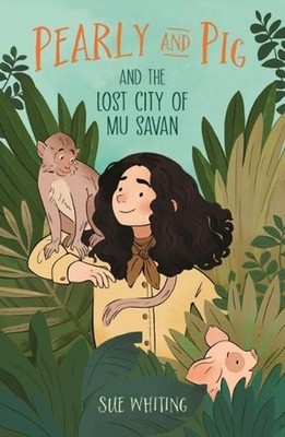 Pearly and Pig and the Lost City of Mu Savan by Sue Whiting (English) Paperback 