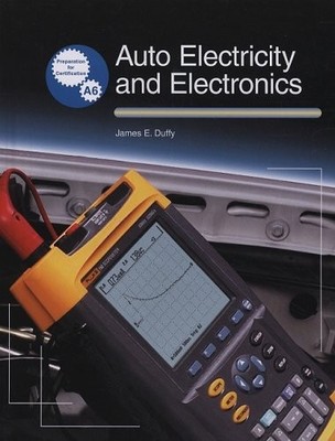 Auto Electricity and Electronics: Principles, Diagnosis, Testing, and Servic...