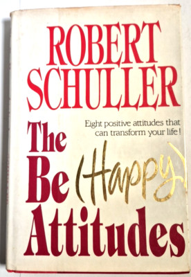 The Be (Happy) Attitudes Robert Schuller Hardcover