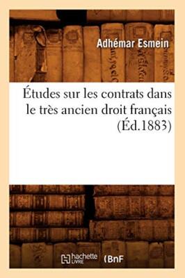Etudes sur les contrats dans le tres ancien droit francais (Ed.1883)           