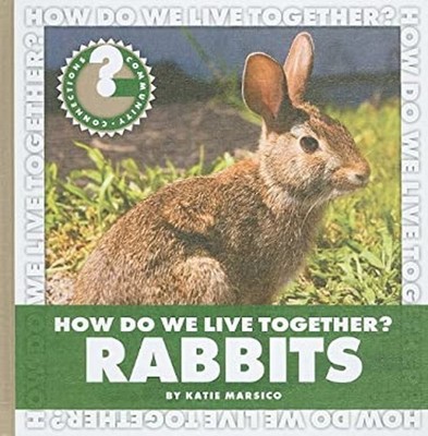 How Do We Live Together? Rabbits Library Binding Katie Marsico