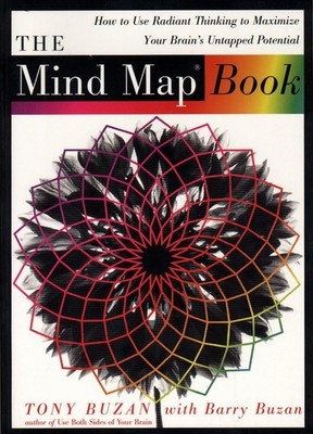 The Mind Map Book: How to Use Radiant Thinking to Maximize Your Brain's Unta...