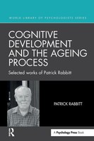 Cognitive Development And The Ageing Process Selected Works Of Patrick Rabbitt
