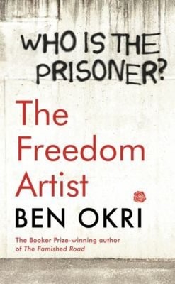 The Freedom Artist Hardcover Ben Okri