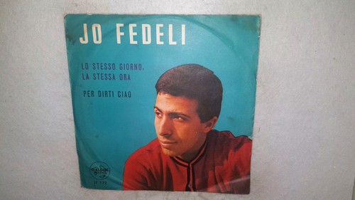 JO FEDELI  LO STESSO GIORNO,LA STESSA ORA - PER DIRTI CIAO - Foto 1 di 4