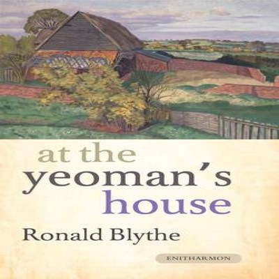 At the Yeoman's House Ronald Blythe Hardback Enitharmon Press Med