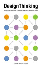 Design Thinking: Integrating Innovation, Customer Experience, and Brand Value by