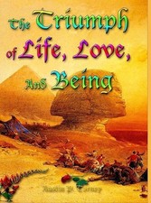 The Triumph of Life, Love, and Being by Austin Torney Hardcover Book