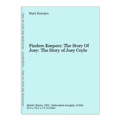 Finders Keepers: The Story Of Joey: The Story of Joey Coyle Bowden, Mark: 328697