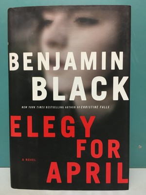 Elegy for April by Benjamin Black 1st/1st HC/DJ 2010 Booker Prize-winning author