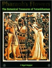 Pharaoh's Flowers: Botanical Treasures of Tutankhamen-F Nigel Hepper