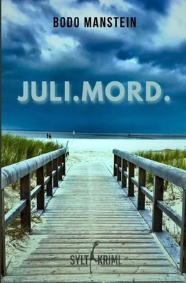 Juli.Mord. | Sylt Krimi | Bodo Manstein | Taschenbuch | 312 S. | Deutsch | 2025