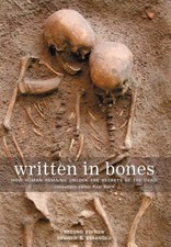 Written in Bones : How Human Remains Unlock the Secrets of the De